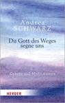 Du Gott des Weges segne uns - Andrea Schwarz - 9783451032318