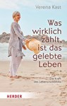 Was wirklich zählt, ist das gelebte Leben - Verena Kast - 9783451034442