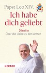 Ich habe dich geliebt - Papst Leo XIV. - 9783451037573