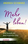 Mehr leben! - Andrea Schwarz - 9783451069864