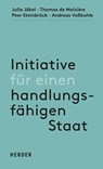 Initiative für einen handlungsfähigen Staat - Julia Jäkel ; Thomas de Maizière ; Peer Steinbrück - 9783451073502