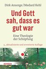 Und Gott sah, dass es gut war - Dirk Ansorge ; Medard Kehl - 9783451381867
