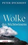 Wolke des Nichtwissens - Peter Dyckhoff - 9783451385841