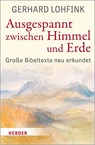 Ausgespannt zwischen Himmel und Erde - Gerhard Lohfink - 9783451388101