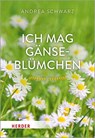 Ich mag Gänseblümchen - Andrea Schwarz - 9783451391521