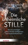 Die unheimliche Stille - Harald Lesch ; Harald Zaun - 9783451392788