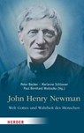 John Henry Newman - Welt Gottes und Wahrheit des Menschen - Peter Becker ; Marianne Schlosser ; Paul Bernhard Wodrazka - 9783451393044