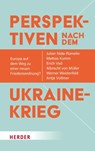 Perspektiven nach dem Ukrainekrieg - Julian Nida-Rümelin ; Mattias Kumm ; Albrecht von Müller ; Werner Weidenfeld - 9783451395246