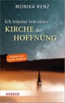 Ich träume von einer Kirche der Hoffnung - Monika Renz - 9783451395987