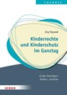 Kinderrechte und Kinderschutz im Ganztag - Jörg Maywald - 9783451396120