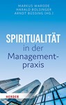Spiritualität in der Managementpraxis - Markus Warode ; Harald Bolsinger ; Arndt Büssing - 9783451399824