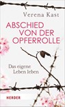 Abschied von der Opferrolle - Verena Kast - 9783451600777