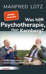 Was hilft Psychotherapie, Herr Kernberg? - Manfred Lütz ; Otto Kernberg - 9783451602665