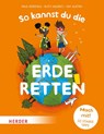 So kannst du die Erde retten - Paul Kerensa ; Ruth Valerio - 9783451716386
