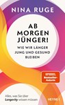 Ab morgen jünger! - Nina Ruge - 9783453218819
