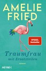 Traumfrau mit Ersatzteilen - Amelie Fried - 9783453272972