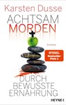 Achtsam morden durch bewusste Ernährung - Karsten Dusse - 9783453273870