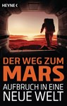 Der Weg zum Mars - Aufbruch in eine neue Welt - Sascha Mamczak ; Sebastian Pirling - 9783453317185