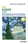 Die Kunst der Science-Fiction - Sascha Mamczak - 9783453319844