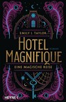 Hotel Magnifique - Eine magische Reise - TAYLOR,  Emily J. - 9783453321960