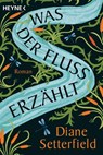 Was der Fluss erzählt - Diane Setterfield - 9783453426306