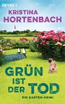 Grün ist der Tod - Kristina Hortenbach - 9783453428164