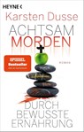 Achtsam morden durch bewusste Ernährung - Karsten Dusse - 9783453442139