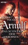 Arnulf 02 - Das Schwert der Sachsen - Robert Focken - 9783453471504