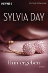 Ihm ergeben - Sylvia Day - 9783453545694