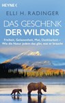 Das Geschenk der Wildnis - Elli H. Radinger - 9783453606180