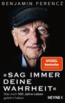 Sag immer Deine Wahrheit - Benjamin Ferencz - 9783453606500