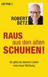Raus aus den alten Schuhen! - Robert Betz - 9783453703049