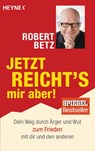 Jetzt reicht's mir aber! - Robert Betz - 9783453703261