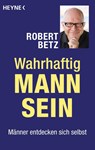 Wahrhaftig Mann sein - Robert Betz - 9783453703537