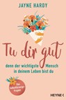 Tu dir gut - denn der wichtigste Mensch in deinem Leben bist du - Jayne Hardy - 9783453703650