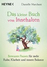 Das kleine Buch vom Innehalten - Danielle Marchant - 9783453703667