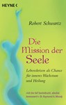 Die Mission der Seele - Robert Schwartz - 9783453703773
