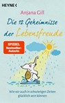 Die 12 Geheimnisse der Lebensfreude - Anjana Gill - 9783453705043