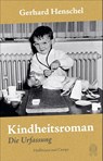Kindheitsroman - Gerhard Henschel - 9783455011487