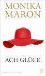 Ach Glück - Monika Maron - 9783455012729