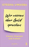 Wir müssen über Geld sprechen - Otegha Uwagba - 9783455013252