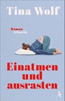 Einatmen und ausrasten - Tina Wolf - 9783455021660