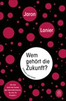 Wem gehört die Zukunft? - Jaron Lanier - 9783455503982