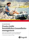 Praxis–Guide Betriebliches Gesundheitsmanagement - Cornelia Schneider - 9783456758442