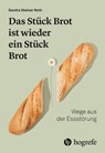 Das Stück Brot ist wieder ein Stück Brot - Sandra Steiner Roth - 9783456863108