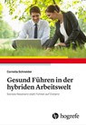 Gesund Führen in der hybriden Arbeitswelt - Cornelia Schneider - 9783456863115