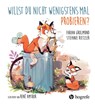 Willst du nicht wenigstens mal probieren? - Fabian Grolimund ; Stefanie Rietzler - 9783456863603
