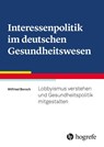 Interessenpolitik im deutschen Gesundheitswesen - Wilfried Boroch - 9783456864112