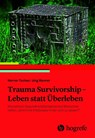 Trauma Survivorship - Leben statt Überleben - Werner Tschan ; Jörg Wanner - 9783456864259
