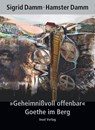 "Geheimnißvoll offenbar". Goethe im Berg - Sigrid Damm - 9783458174431